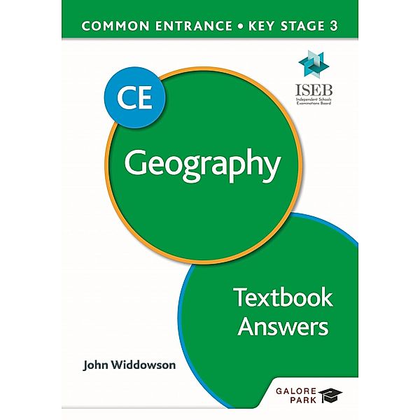 Common Entrance 13+ Geography for ISEB CE and KS3 Textbook Answers, John Widdowson