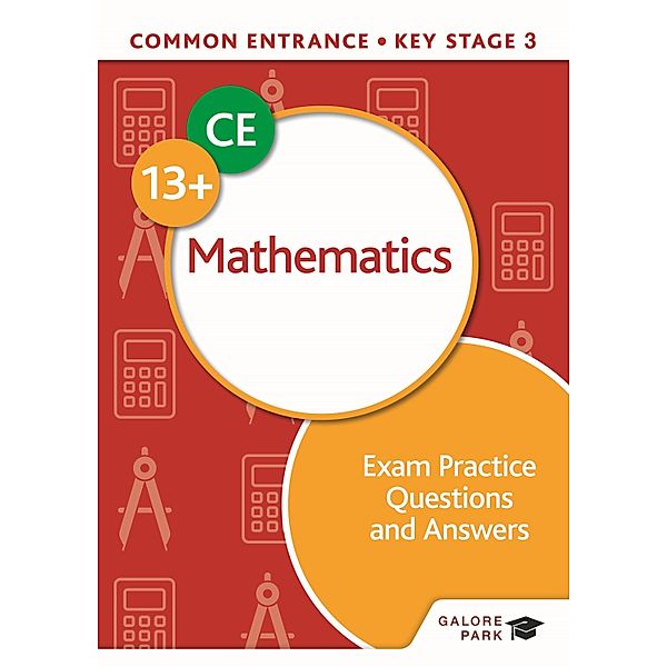 Common Entrance 13+ Mathematics Exam Practice Questions and Answers, David E Hanson