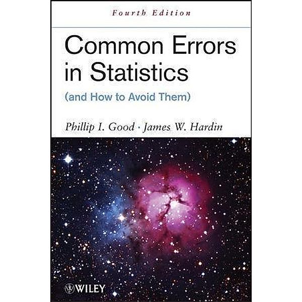 Common Errors in Statistics (and How to Avoid Them), Phillip I. Good, James W. Hardin