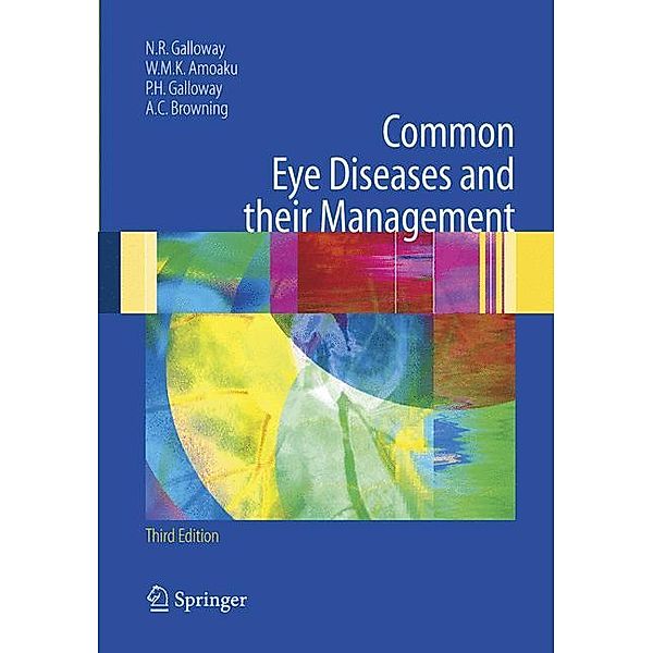 Common Eye Diseases and their Management, Nicholas R. Galloway, Winfried M. K. Amoaku, Peter H. Galloway, Andrew C Browning