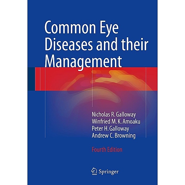 Common Eye Diseases and their Management, Nicholas R. Galloway, Winfried M. K. Amoaku, Peter H. Galloway, Andrew C Browning