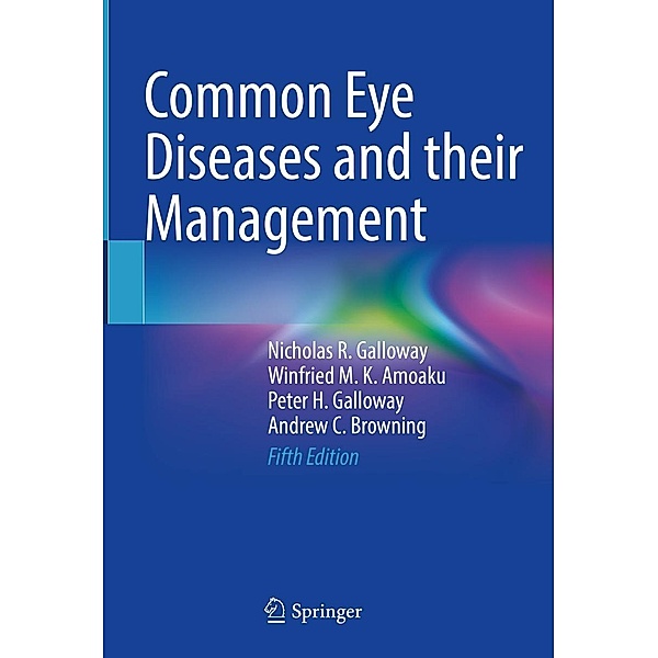 Common Eye Diseases and their Management, Nicholas R. Galloway, Winfried M. K. Amoaku, Peter H. Galloway, Andrew C. Browning
