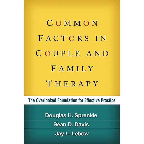 Common Factors in Couple and Family Therapy, Douglas H. Sprenkle, Sean D. Davis, Jay L. Lebow
