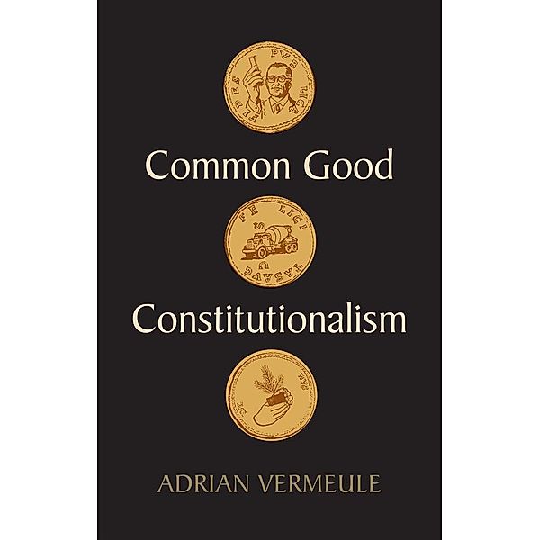 Common Good Constitutionalism, Adrian Vermeule