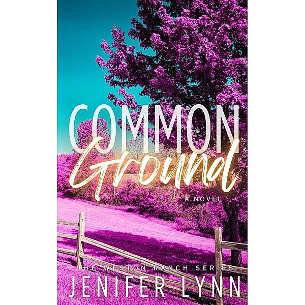 Common Ground (The Weston Ranch Series, #1) / The Weston Ranch Series, Jenifer Lynn