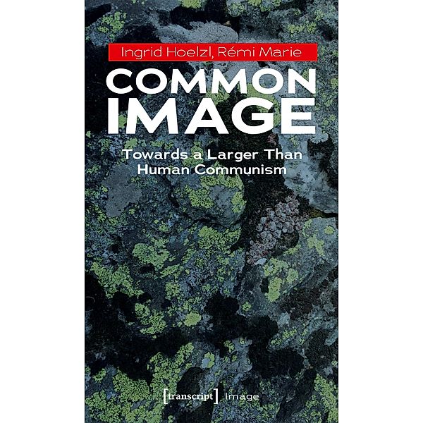 Common Image / Image Bd.201, Ingrid Hoelzl, Rémi Marie