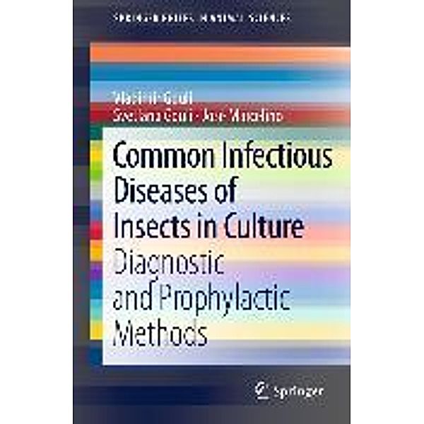 Common Infectious Diseases of Insects in Culture / SpringerBriefs in Animal Sciences, Vladimir Gouli, Svetlana Gouli, Jose Marcelino