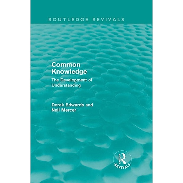 Common Knowledge (Routledge Revivals), Derek Edwards, Neil Mercer