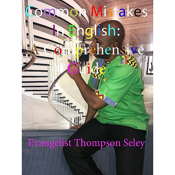 Common Mistakes in English: A Comprehensive Guide, Evangelist Thompson Seley