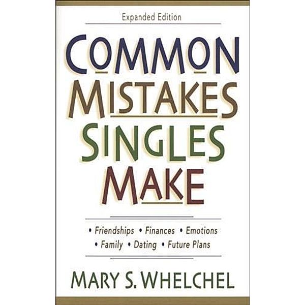 Common Mistakes Singles Make, Mary S. Whelchel