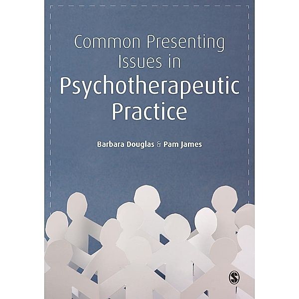 Common Presenting Issues in Psychotherapeutic Practice, Barbara Douglas, Pam James