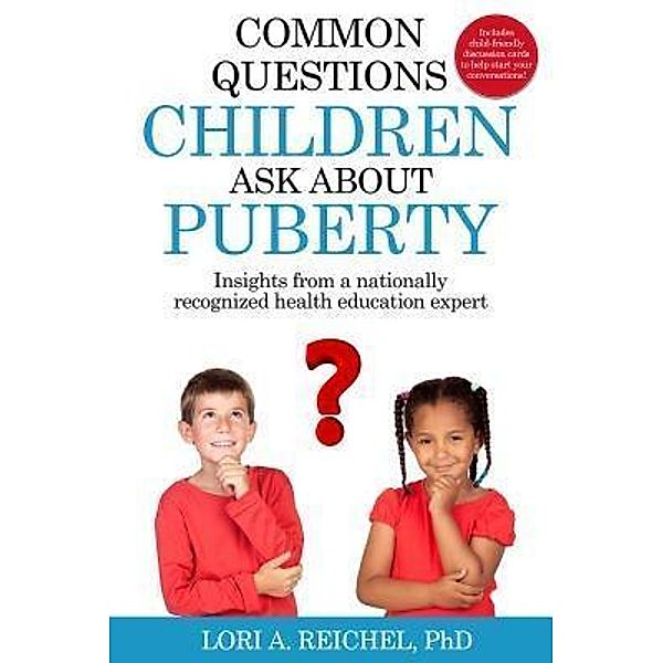 Common Questions Children Ask About Puberty / Super Health Crusader, Lori A Reichel
