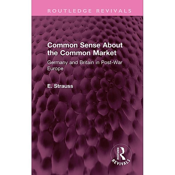 Common Sense About the Common Market, E. Strauss