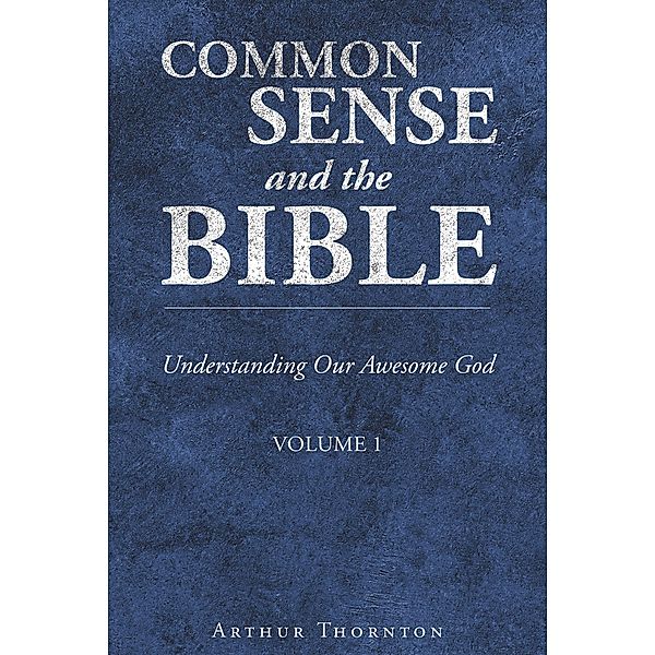 Common Sense and the Bible, Arthur Thornton