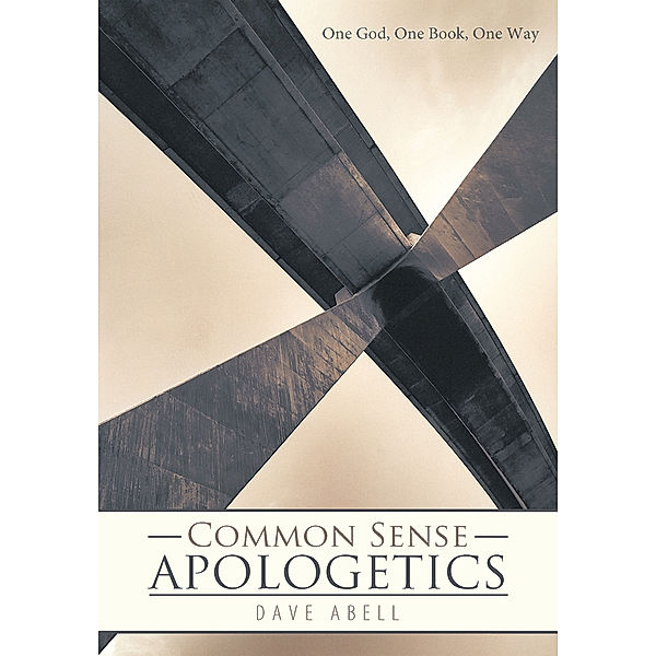 Common Sense Apologetics, Dave Abell