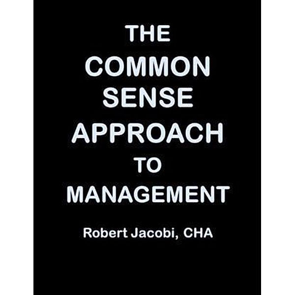 Common Sense Approach to Management, Robert Jacobi