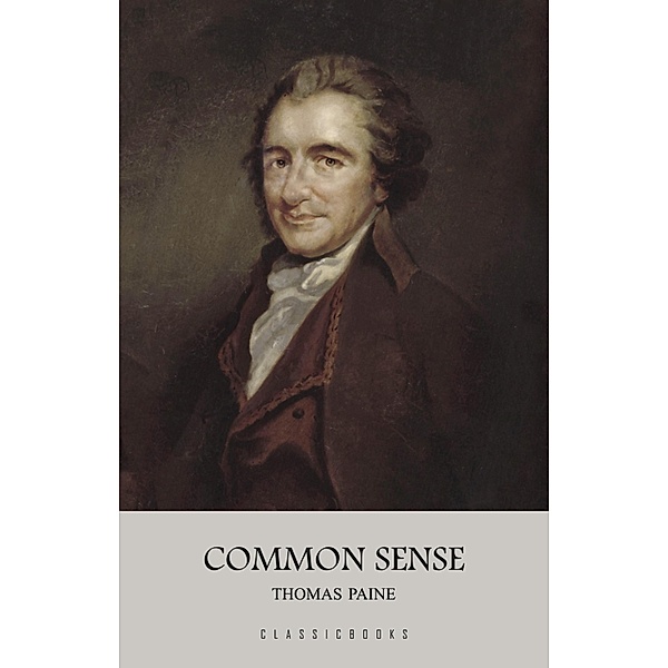Common Sense / ClassicBooks by KTHTK, Paine Thomas Paine