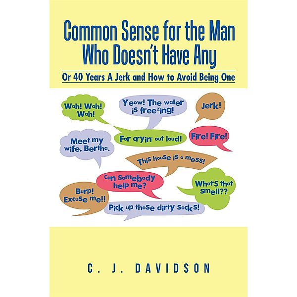 Common Sense for the Man Who Doesn'T Have Any, C. J. Davidson