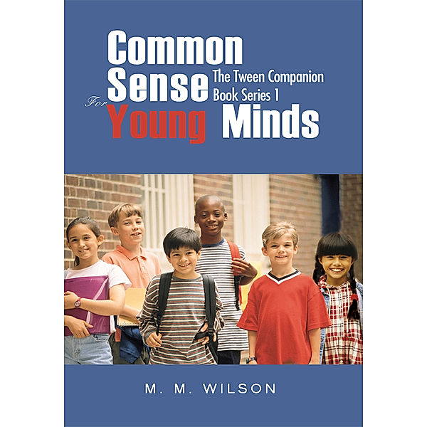 Common Sense for Young Minds, M.M Wilson