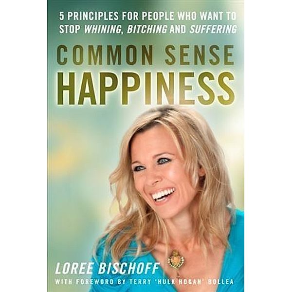 Common Sense Happiness, Loree Bischoff