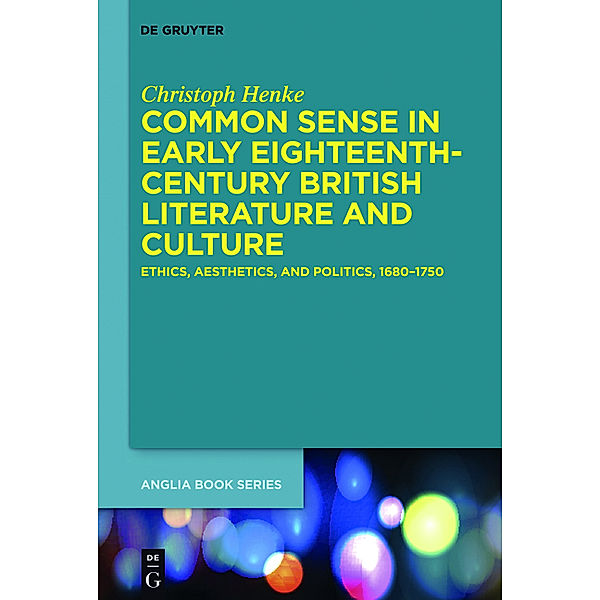 Common Sense in Early Eighteenth-Century British Literature and Culture, Christoph Henke