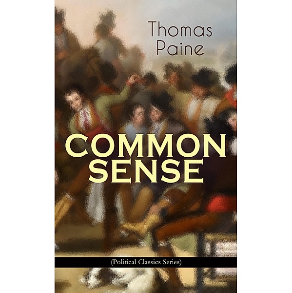 COMMON SENSE (Political Classics Series), Thomas Paine