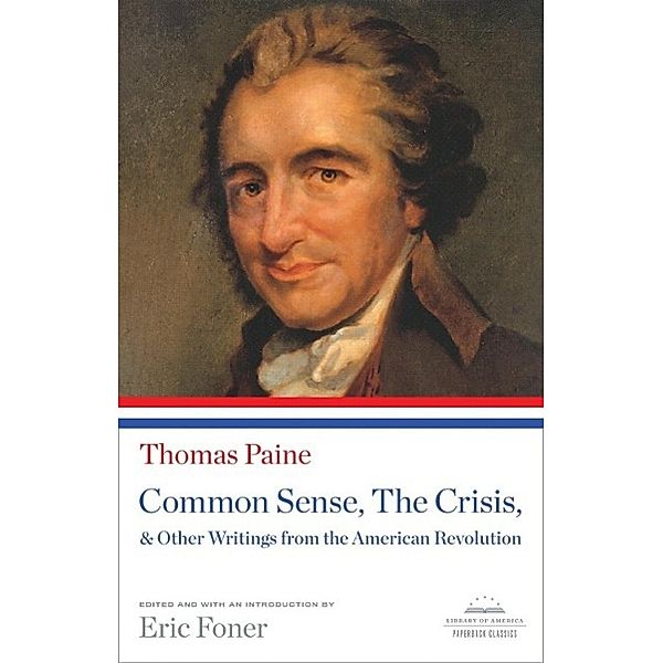 Common Sense, The Crisis, & Other Writings from the American Revolution, Thomas Paine