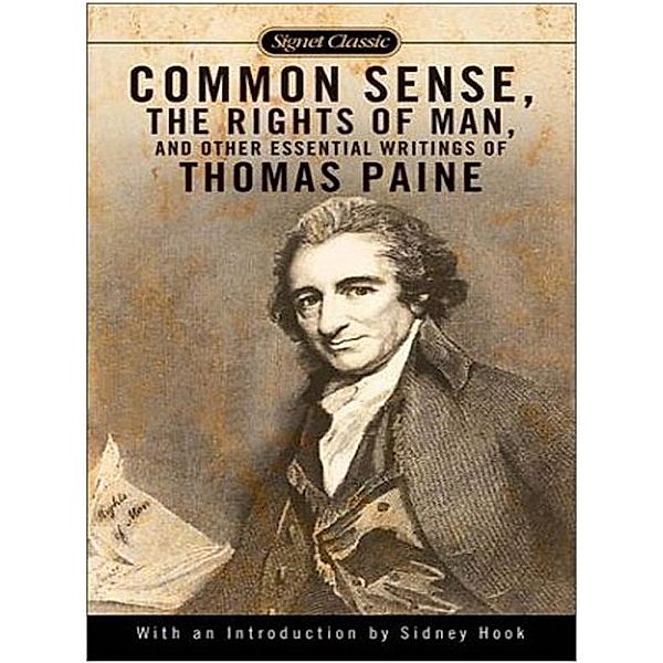 Common Sense, The Rights of Man and Other Essential Writings of ThomasPaine, Thomas Paine