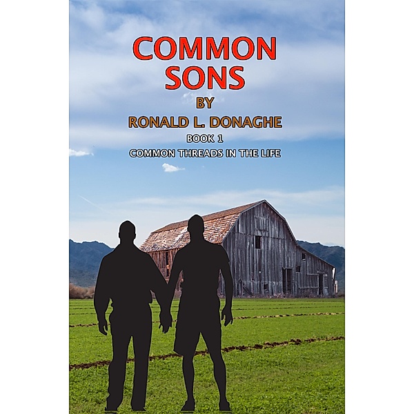 Common Sons (Common Threads in the Life, #1) / Common Threads in the Life, Ronald L. Donaghe