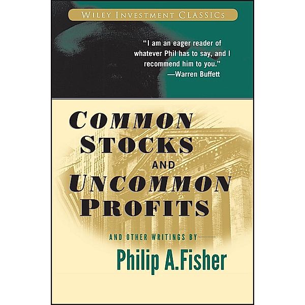 Common Stocks and Uncommon Profits and Other Writings / Wiley Investment Classic Series, Philip A. Fisher