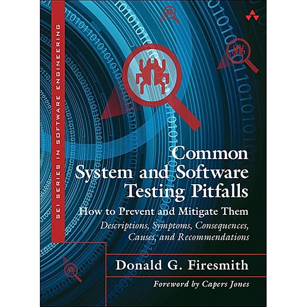 Common System and Software Testing Pitfalls / SEI Series in Software Engineering, Donald G. Firesmith