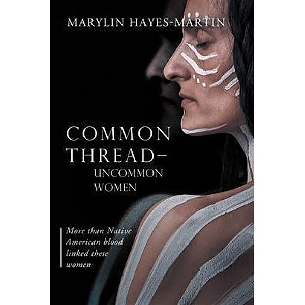 Common Thread-Uncommon Women, Marylin Hayes-Martin