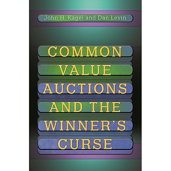 Common Value Auctions and the Winner's Curse, John H. Kagel