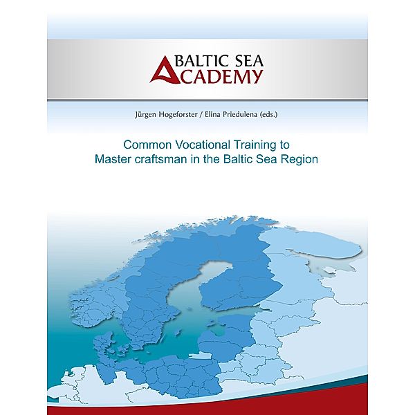 Common Vocational Training to Master craftsman in the Baltic Sea Region, Jürgen Hogeforster, Elina Priedulena