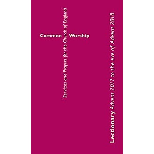 Common Worship Lectionary Advent 2017 to the eve of Advent 2018 standard edition, Church of England