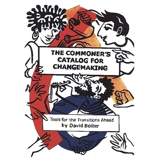 Commoners Catalog For Changemaking, David Bollier