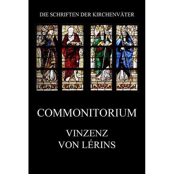 Commoniturium / Die Schriften der Kirchenväter Bd.99, Vinzenz von Lérins