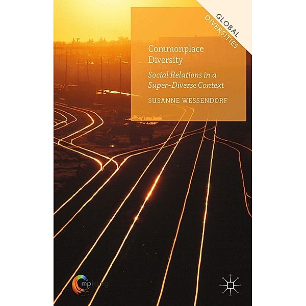Commonplace Diversity: Social Relations in a Super-Diverse Context / Global Diversities, Susanne Wessendorf
