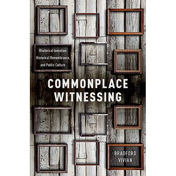 Commonplace Witnessing, Bradford Vivian