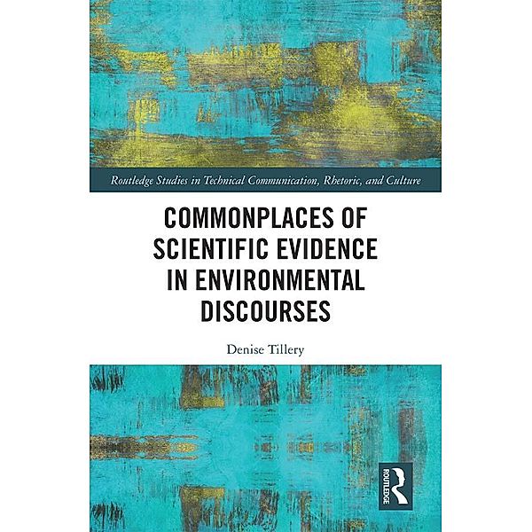 Commonplaces of Scientific Evidence in Environmental Discourses, Denise Tillery