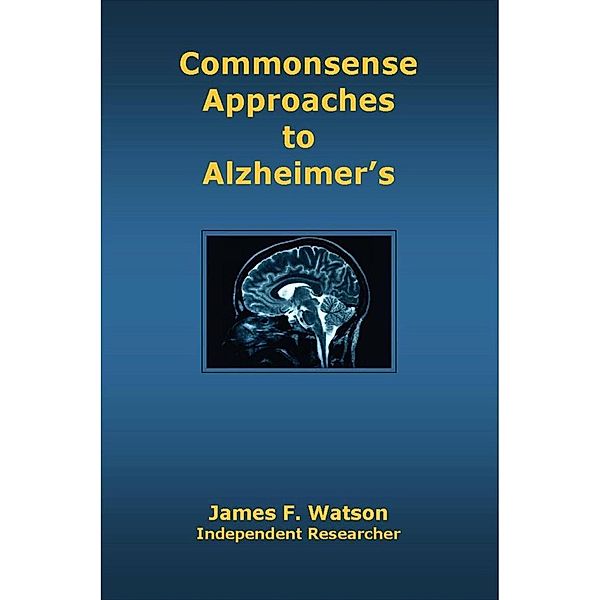Commonsense Approaches to Alzheimer's / UCS PRESS, James F. Watson