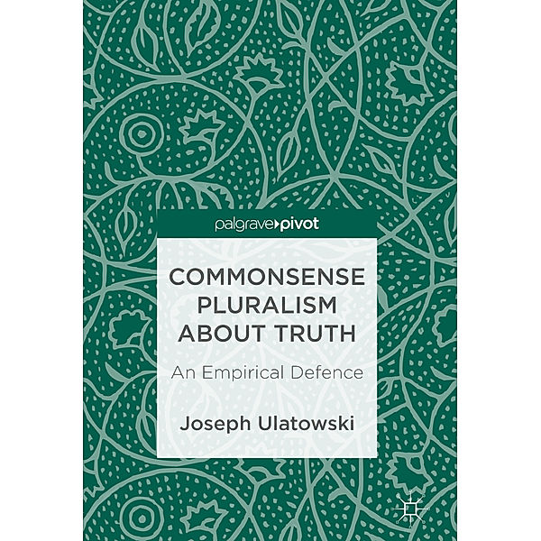 Commonsense Pluralism about Truth, Joseph Ulatowski