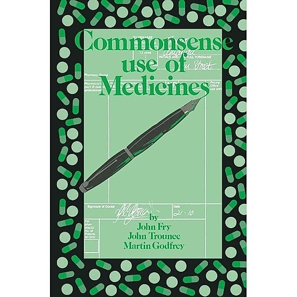 Commonsense use of Medicines, John Fry, J. R. Trounce, M. Godfrey