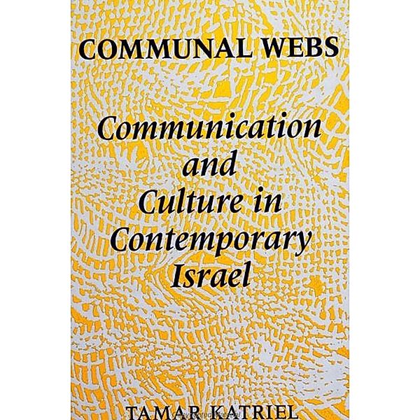 Communal Webs / SUNY series in Anthropology and Judaic Studies, Tamar Katriel