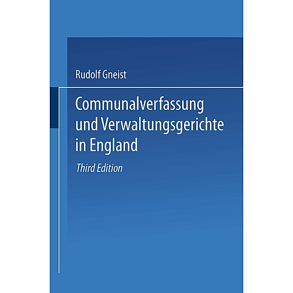 Communalverfassung und Verwaltungsgerichte in England, Rudolf von Gneist