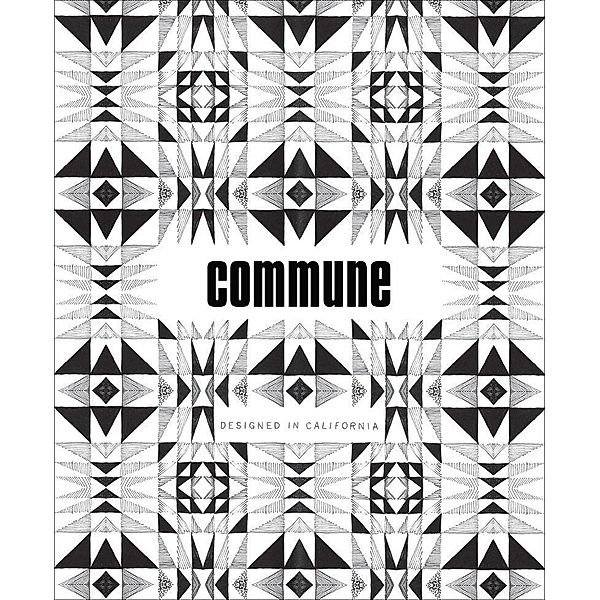 Commune: Designed in California, Roman Alonso, Steven Johanknecht, Pamela Shamshiri