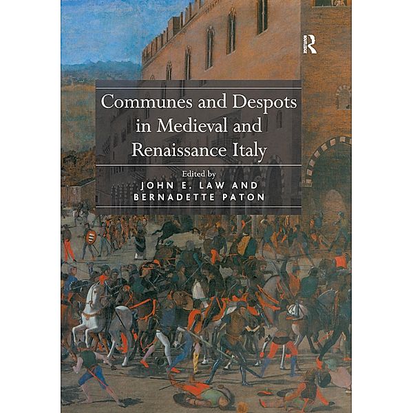 Communes and Despots in Medieval and Renaissance Italy, John E. Law
