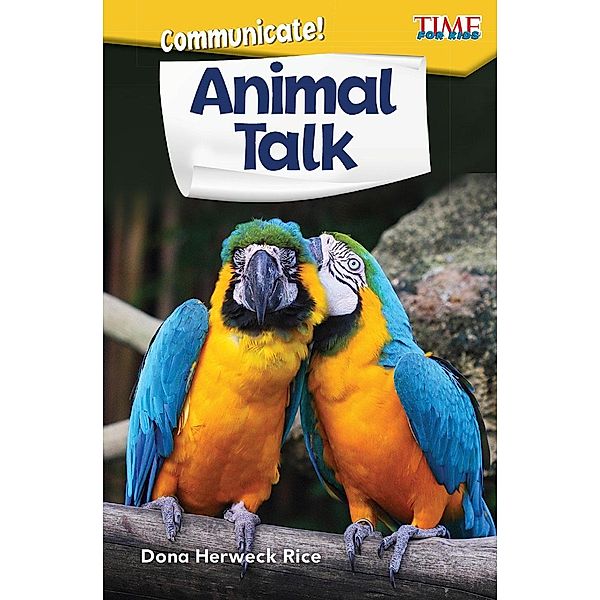 Communicate! Animal Talk / Teacher Created Materials, Dona Herweck Rice