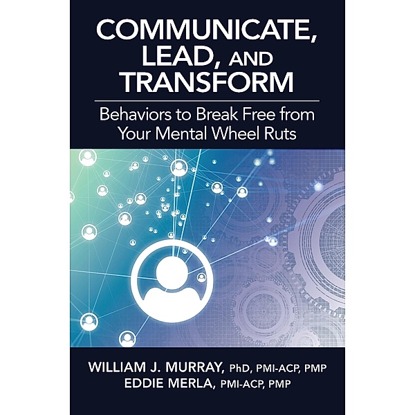 Communicate, Lead, and Transform, William J. Murray