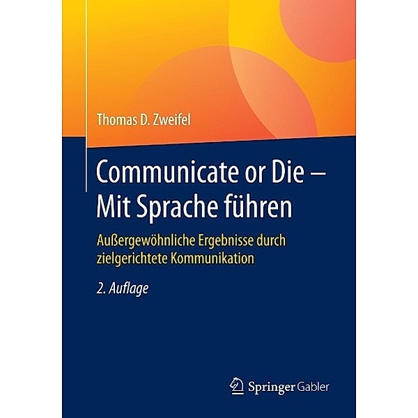 Communicate or Die - Mit Sprache führen, Thomas D. Zweifel